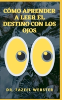 CÓMO APRENDER A LEER EL DESTINO CON LOS OJOS null Book Cover