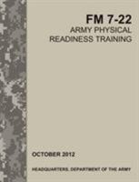 Army Physical Readiness Training: The Official U.S. Army Field Manual FM 7-22 1782662642 Book Cover