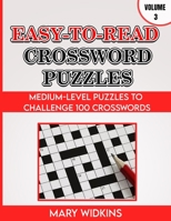 Easy-To-Read Crossword Puzzles Medium-Level Puzzles To Challenge 100 Crosswords: Large-Print Logic Book For Adults With Answers B08YQR6DVT Book Cover