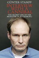 Interview With a Cannibal: The Secret Life of the Monster of Rotenburg 1597775886 Book Cover