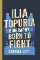 ILIA TOPURIA BIOGRAPHY: Born to Fight B0DQBRXP3D Book Cover