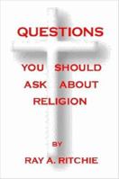 QUESTIONS YOU SHOULD ASK ABOUT RELIGION 184728809X Book Cover