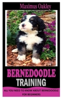 BERNEDOODEL TRAINING: All You Need To Know About Bernedoodle for Beginners B09TF4F7J4 Book Cover