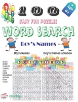 100 Easy Fun Puzzeles Word Search Boy's Names: A word puzzle, consisting of letters of boy's names. Letters are arranged in a grid, which contains a ... hidden words written in various directions. B08BV1TGNZ Book Cover