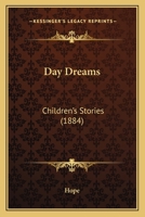 Day Dreams: Children's Stories 143681894X Book Cover