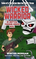 Wicked Warrior (Tales of a Terrarian Warrior #3) 1510721959 Book Cover