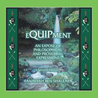 Equipment: An Expose of an Expose of Philosophical and Proverbial Expressions 1481742388 Book Cover