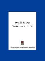 Das Ende Der Wassernoth (1883) 1169655068 Book Cover