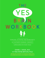 The Yes Brain Workbook: Exercises, Activities and Worksheets to Cultivate Courage, Curiosity & Resilience In Your Child 1683732979 Book Cover
