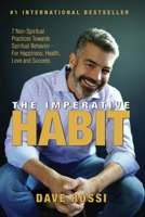 The Imperative Habit: 7 Non-Spiritual Practices Towards Spiritual Behavior - For Happiness, Health, Love and Success 164633583X Book Cover