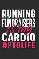 Running Fundraisers Is My Cardio #PTOLIFE: Funny Notebook for PTO Volunteers School Moms (Journal, Diary) 1099266912 Book Cover