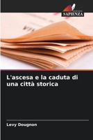 L'ascesa e la caduta di una città storica 6205884941 Book Cover