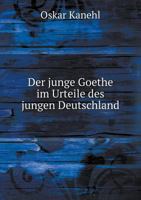 Der Junge Goethe Im Urteile Des Jungen Deutschland 1246380161 Book Cover