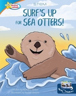 Surf's Up for Sea Otters / All about Otters 1649961693 Book Cover