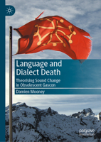 Language and Dialect Death: Theorising Sound Change in Obsolescent Gascon 303151100X Book Cover