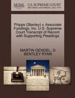 Phipps (Stanley) v. Associate Fundings, Inc. U.S. Supreme Court Transcript of Record with Supporting Pleadings 1270598910 Book Cover