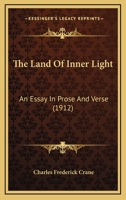 The Land Of Inner Light: An Essay In Prose And Verse 1245809784 Book Cover