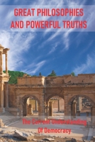 Great Philosophies And Powerful Truths: The Current Understanding Of Democracy: The Basic Problem Of Democracy B098JFQ31Y Book Cover
