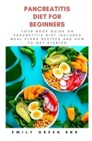 Pancreatitis Diet for Beginners: Your book guide on pancreatitis diet includes meal plans, recipes and how to get started B0841H9545 Book Cover
