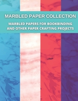 Marbled Paper Collection: marbled papers for bookbinding and other paper crafting projects null Book Cover