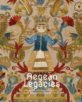 Aegean Legacies: Greek Island Embroideries from the Ashmolean Museum 1898113971 Book Cover