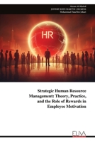 Strategic Human Resource Management: Theory, Practice, and the Role of Rewards in Employee Motivation 9999329616 Book Cover