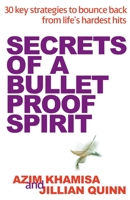 Secrets of a Bullet Proof Spirit : 30 Key strategies to Bouce Back from life's hardest Hits 1741757932 Book Cover