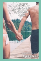 I Never Stopped Loving You: Woods Lake 4 - Joey & Ally B08SPKRJ4R Book Cover