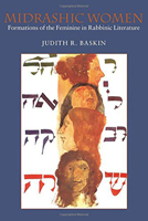Midrashic Women: Formations of the Feminine in Rabbinic Literature (Brandeis Series on Jewish Women) 1584651784 Book Cover