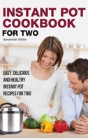 Instant Pot Cookbook for Two : Easy, Delicious and Healthy Instant Pot Recipes for Two (Hardcover) 1648420508 Book Cover