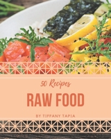 50 Raw Food Recipes: Enjoy Everyday With Raw Food Cookbook! B08D4SMD2D Book Cover