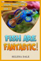 Fish Are Fantastic: Animal Books for Kids 1539911357 Book Cover