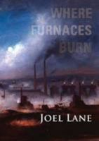 Where Furnaces Burn 1848634854 Book Cover