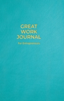 Great Work Journal For Entrepreneurs 1737374145 Book Cover