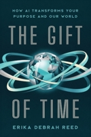 The Gift of Time : How AI Transforms Your Purpose and Our World 1968668292 Book Cover