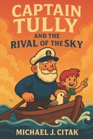 Captain Tully and the Rival of the Sky B0FK3R9VTW Book Cover