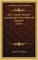De L. Annaei Senecae Qvaestionibvs Natvralibvs Et Epistvlis (1872) 1160392900 Book Cover
