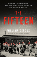 Fifteen : Murder, Retribution, and the Forgotten Story of Nazi POWs in America 1420522493 Book Cover
