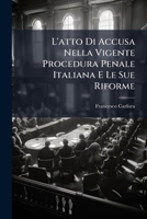 L'Atto Di Accusa Nella Vigente Procedura Penale Italiana E Le Sue Riforme (1893) 114961787X Book Cover