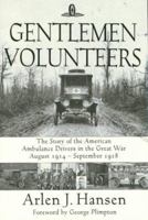 Gentlemen Volunteers: The Story of the American Ambulance Drivers in the Great War 155970313X Book Cover