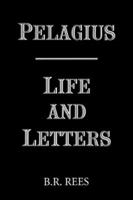 Pelagius: Life and Letters 0851157149 Book Cover