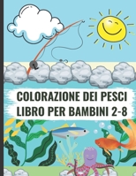 colorazione dei pesci libro per bambini 2-8: Fish Coloring Book è un regalo perfetto per i bambini che amano colorare e disegnare B08WSFWZBQ Book Cover