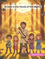 Arrows in the Hands of the Mighty B0FJSNCHQP Book Cover