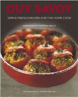 Guy Savoy: Simple French Recipes for the Home Cook 1584793627 Book Cover