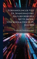 Forhandlinger Ved De Skandinaviske Naturforskeres Sjette Möde, Stockholm Den 14-19, Juli 1851 (Danish Edition) 1024561887 Book Cover