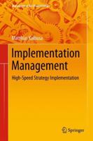 Implementation Management: High-Speed Strategy Implementation 3642420354 Book Cover