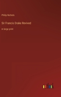 Sir Francis Drake Revived: in large print 3368323458 Book Cover