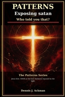 Patterns: Exposing satan B0H6ZHYPMQ Book Cover