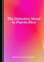 The Detective Novel in Puerto Rico 1036449912 Book Cover