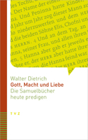 Gott, Macht Und Liebe: Die Samuelbucher Heute Predigen (German Edition) 329018594X Book Cover